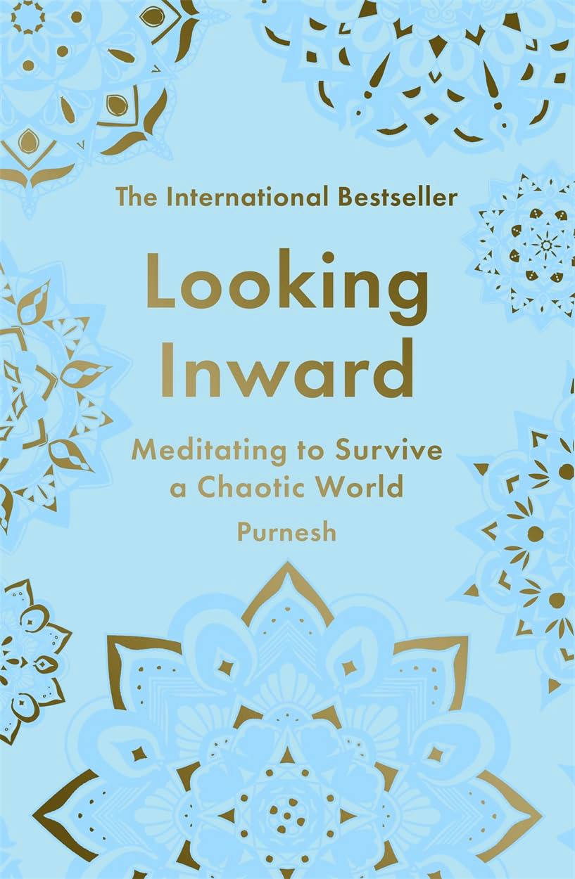 Looking Inward: How to Find Calm in a Chaotic World by Purnesh – book cover