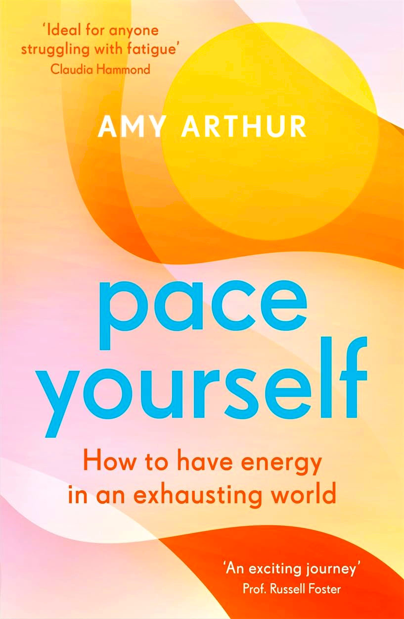 Pace Yourself: How To Have Energy In An Exhausting World by Amy Arthur – book cover