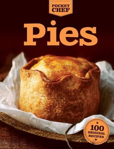 Pies: Savoury, Sweet And Special Recipes Culinary Delights