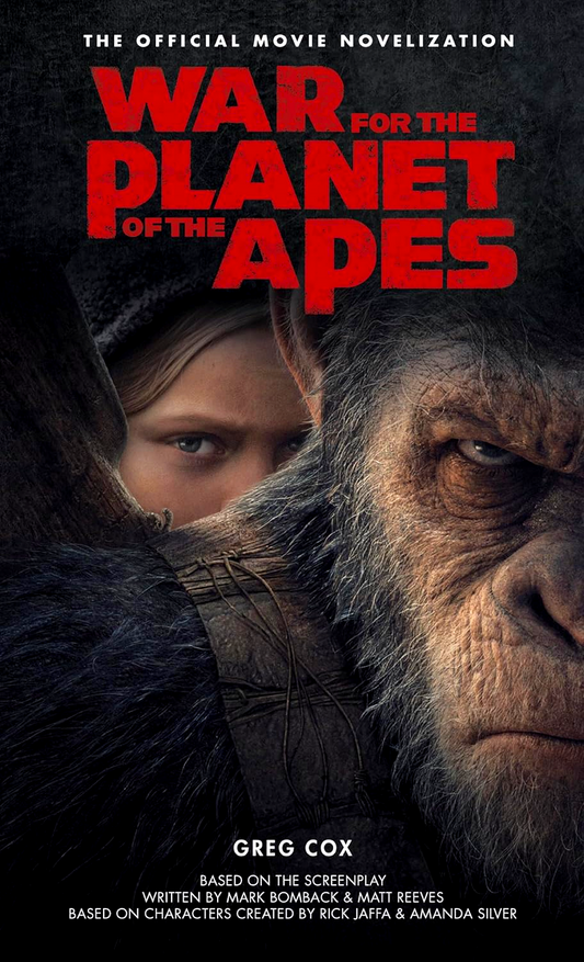 War For The Planet Of The Apes : Official Movie Novelization