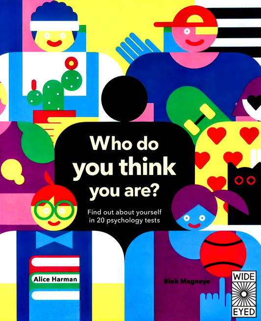 Who Do You Think You Are? : 20 psychology tests to explore your growing mind