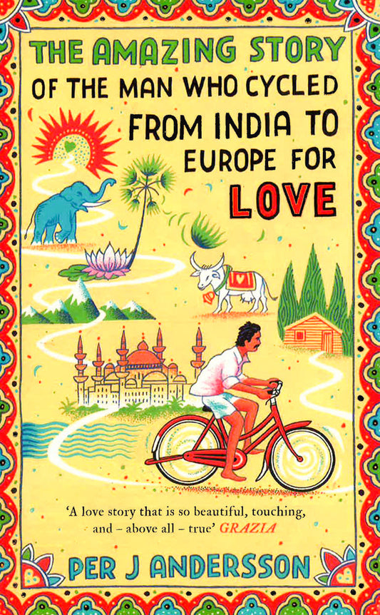 The Amazing Story Of The Man Who Cycled From India To Europe For Love