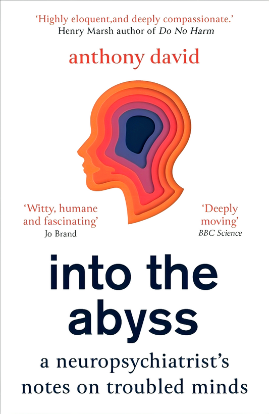 Into the Abyss: A neuropsychiatrist's notes on troubled minds