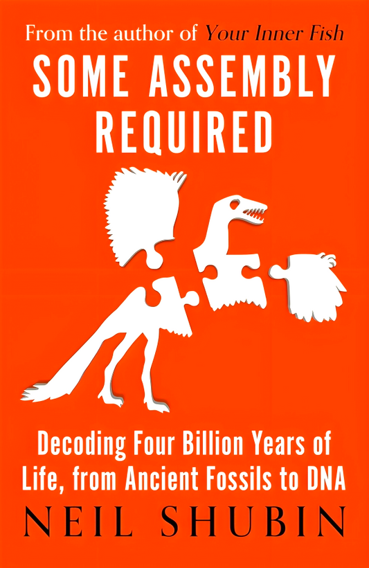 Some Assembly Required: Decoding Four Billion Years of Life, from Ancient Fossils to DNA