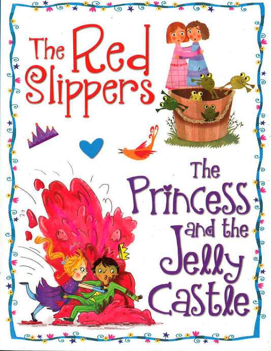 Princess Storytime Collection - The Red Slippers & The Princess And The Jelly Castle