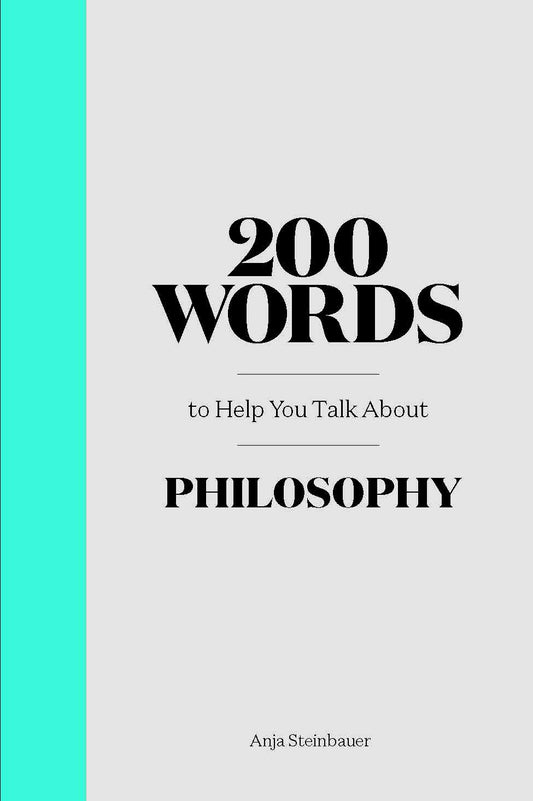 200 Words To Help You Talk About Philosophy
