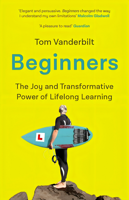 (Original Price RM19.90) Beginners: The Joy And Transformative Power Of Lifelong Learning
