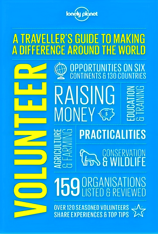 Volunteer: A Traveller's Guide to Making a Difference Around the World