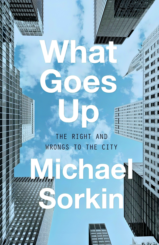 What Goes Up: The Right and Wrongs To the City