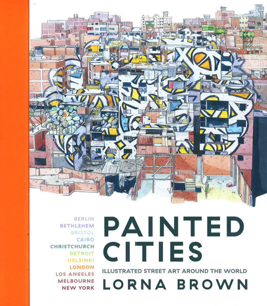 Painted Cities: Illustrated Street Art Around The World