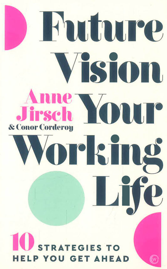 Future Vision Your Working Life: 10 Strategies to Help You Get Ahead