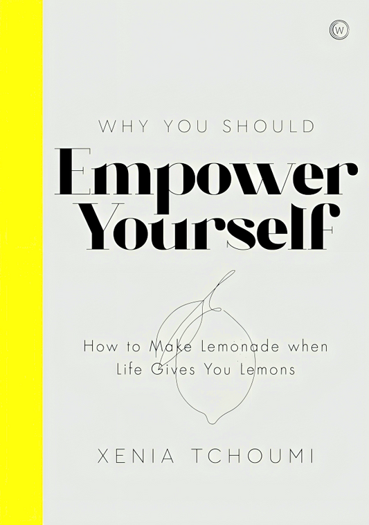Empower Yourself: How to Make Lemonade when Life Gives You Lemons