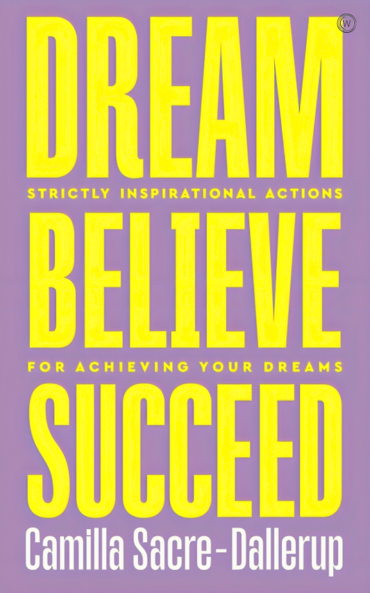 Dream, Believe, Succeed