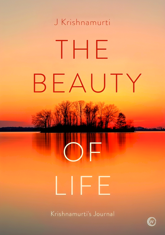 The Beauty Of Life: Krishnamurti's Journal