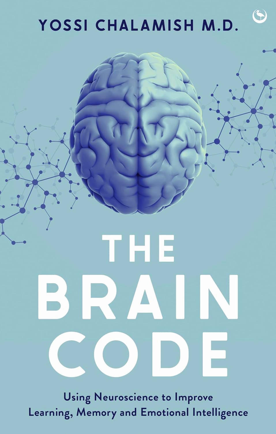The Brain Code: Using neuroscience to improve learning, memory and emo ...