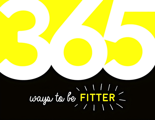 365 Ways to Be Fitter: Inspiration and Motivation for Every Day