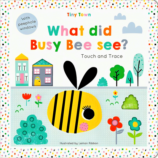 Tiny Town:What Did Busy Bee See?