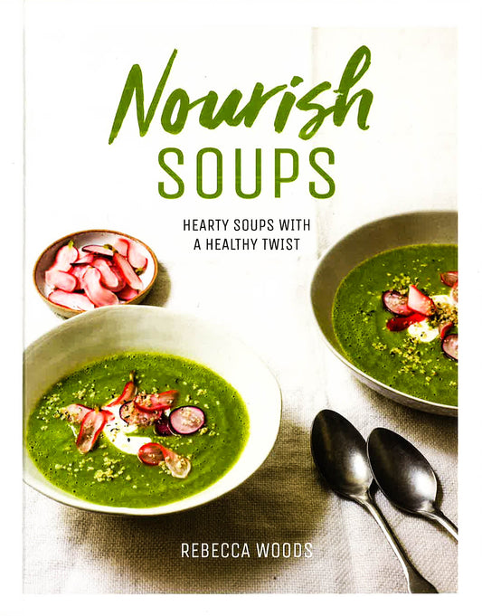 Nourish Soups: Hearty Soups With A Healthy Twist