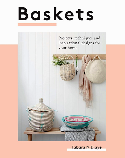 Baskets: Projects, Techniques And Inspirational Designs For You And Your Home