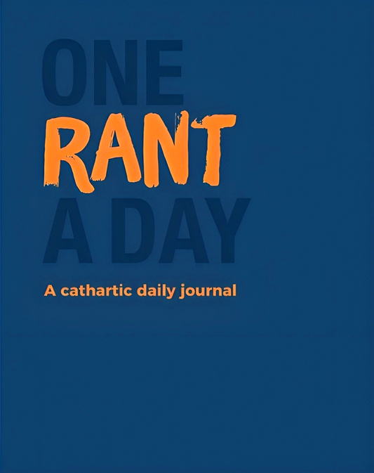 One Rant a Day: A Cathartic Daily Journal