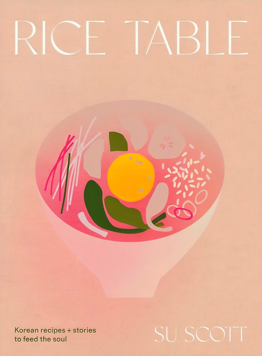 Rice Table: Korean Recipes And Stories To Feed The Soul