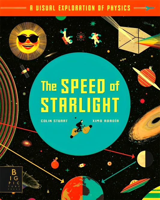 The Speed Of Starlight: How Physics, Light And Sound Work