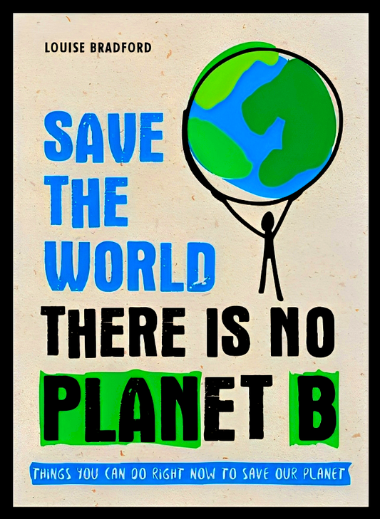 (Original Price RM14.90) Save the World: There is No Planet B: Things You Can Do Right Now to Save Our Planet