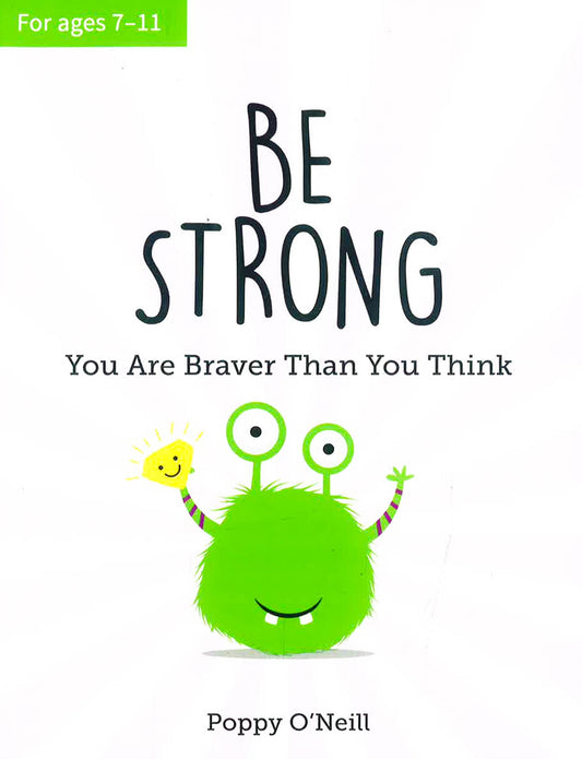 Be Strong: You Are Braver Than You Think: A Child's Guide To Boosting Self-Confidence