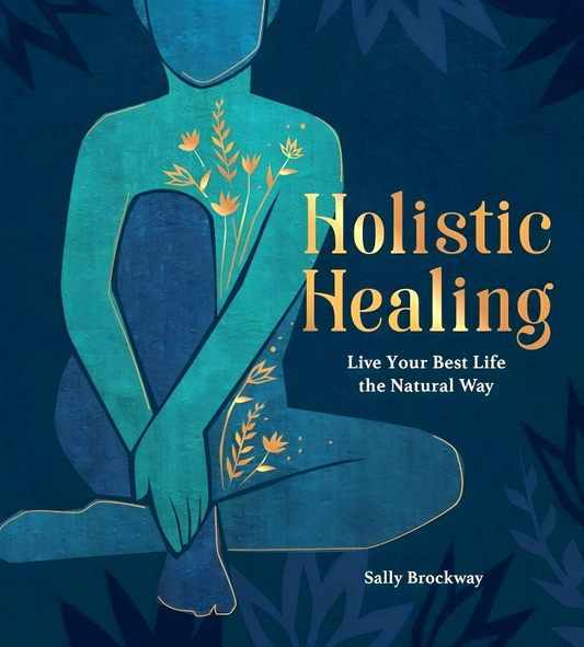 Holistic Healing: Live Your Best Life the Natural Way