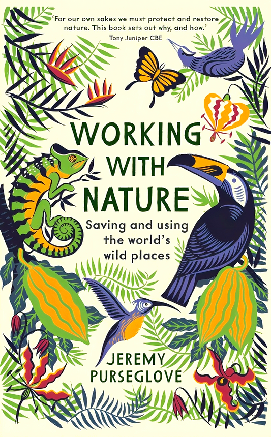 Working With Nature: Saving & Using The World's Wild Places