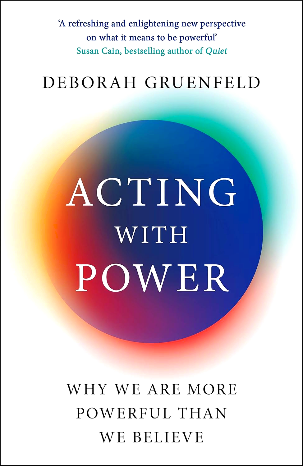 Acting With Power: Why We Are More Powerful Than We Believe by Deborah Gruenfeld – book cover
