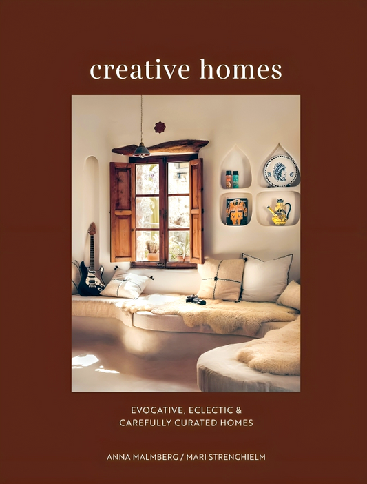 Creative Homes: Evocative, Eclectic And Carefully Curated Interiors