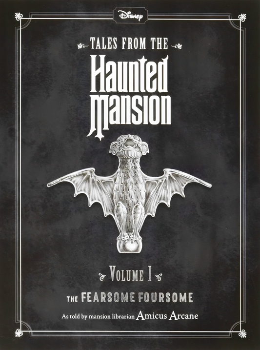 Haunted Mansions Disney: Disney Tales From The Haunted Mansion: Volume I The Fearsome Foursome