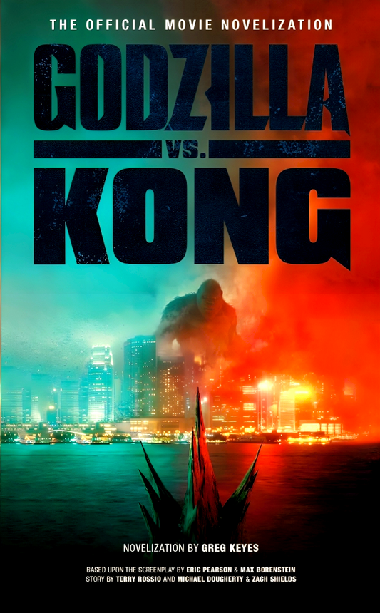 Godzilla Vs. Kong: The Official Movie Novelization