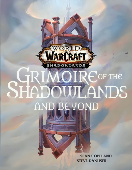 World Of Warcraft: Grimoire Of The Shadowlands And Beyond