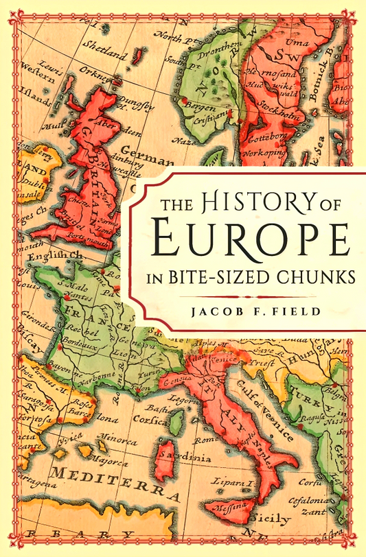 The History Of Europe In Bite-Sized Chunks