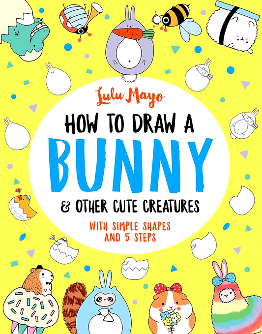 How To Draw A Bunny And Other Cute Creatures