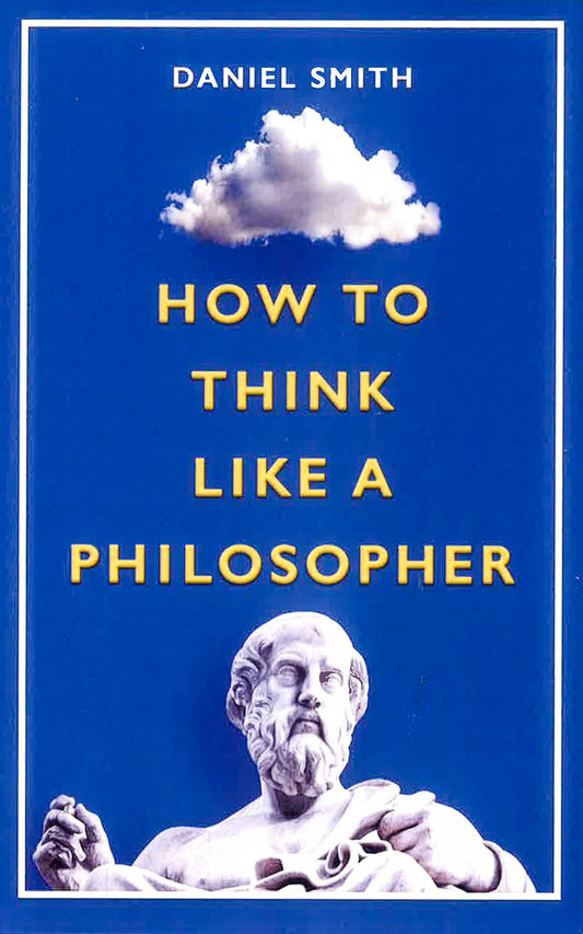 How To Think Like A Philosopher