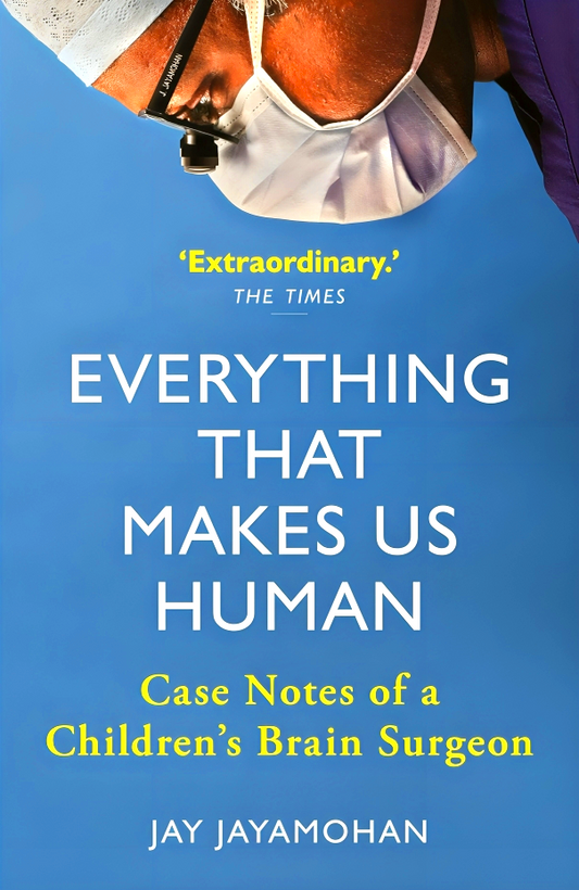 Everything That Makes Us Human: Case Notes Of A Children'S Brain Surgeon
