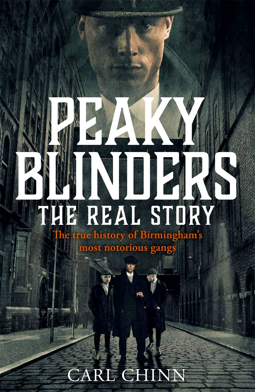 Peaky Blinders - The Real Story of Birmingham's most notorious gangs: As seen on BBC's The Real Peaky Blinders by Carl Chinn – book cover