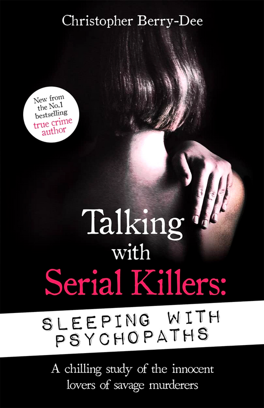 Talking With Serial Killers: Sleeping With Psychopaths