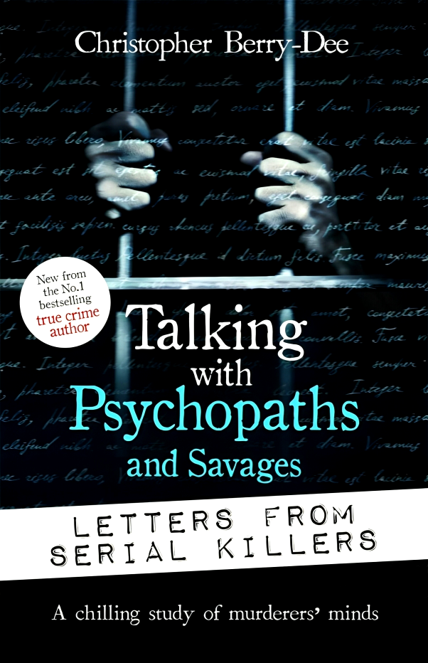 Talking With Psychopaths And Savages: Letters From Serial Killers ...