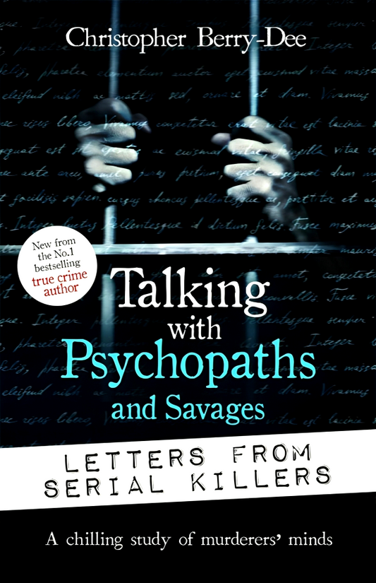 Talking With Psychopaths And Savages: Letters From Serial Killers