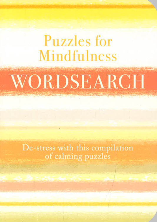 Puzzles for Mindfulness Wordsearch: De-stress with this Compilation of Calming Puzzles