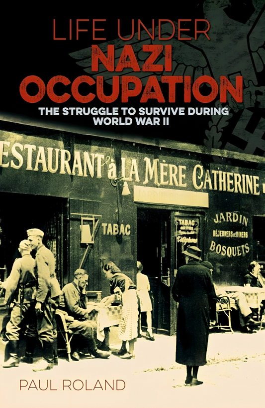 Life Under Nazi Occupation: The Struggle to Survive During World War II