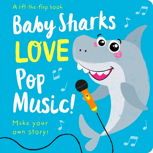Baby Sharks Love Pop Music! (A Lift-The-Flap Book)
