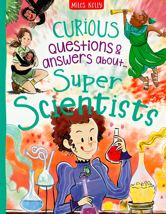 Curious Questions & Answers About…Super Scientists