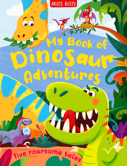 My Book Of Dinosaur Adventures: 5 Magical Stories