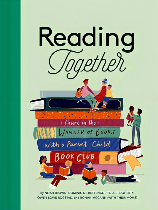 Reading Together: Share in the Wonder of Books with a Parent-Child Book Club