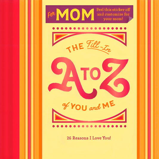The Fill-In A To Z Of You And Me: For Mom